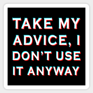 Take my Advice Sticker